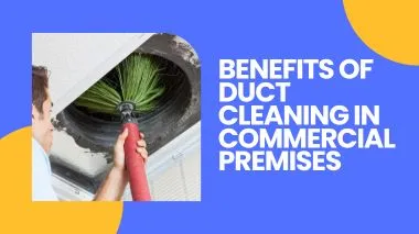 Benefits of Duct Cleaning in Commercial Premises